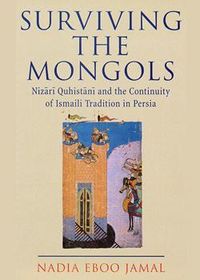 Surviving the Mongols: Nizari Quhistani and the Continuity of Ismaili Tradition in Persia | The Institute of Ismaili Studies