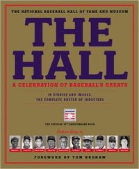 The Hall: A Celebration of Baseball's Greats: In Stories and Images, the Complete Roster of Inductees (9780316213028): The National Baseball Hall of Fame and Museum, Tom Brokaw: Books at http://amzn.to/2g56nDx