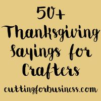 Need inspiration for your Silhouette or Cricut Thanksgiving crafting? This list of sayings is the place to start for shirts, wood signs, cards, and more.