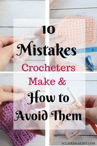 10 Mistakes Crocheters Make & How to Avoid Them Crochet Beginners Guide