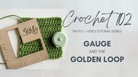 Crochet 102: Gauge & The Golden Loop