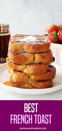 The BEST French Toast Recipe! It Is Easy To Make At Home And The Perfect Breakfast For Weekends Or Any Day! Serve This Light And Fluffy French Toast With Butter, Maple Syrup, And Powdered Sugar. @twopeasandpod #breakfast #breakfastrecipes #frenchtoast