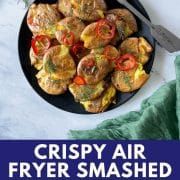 Crispy Air Fryer Smashed Potatoes