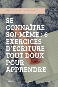 Se connaître soi-même : 6 exercices d’écriture tout doux pour apprendre