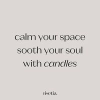 Calm your space sooth, your soul with candles! #Risetia #RisetiaCandles #Wax #soycandles #HandmadeCandles