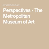 Perspectives - The Metropolitan Museum of Art