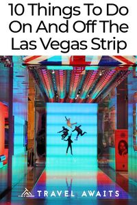 10 Things To Do On And Off The Las Vegas Strip