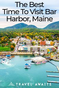 The Best Time To Visit Bar Harbor, Maine