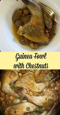 Guinea Fowl with Chestnuts and Bacon.  Here's a really tasty and hearty casserole for the winter.