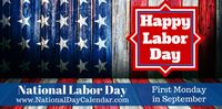 National Labor Day - First Monday in September