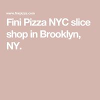 Fini Pizza NYC slice shop in Brooklyn, NY.