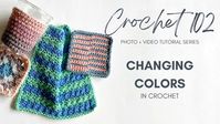 Crochet 102: Changing Colors