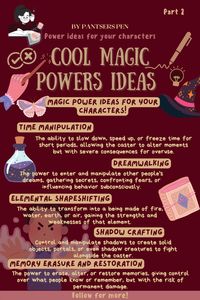 Cool Magic Power Ideas for Fantasy World building ideas and prompts for your novel inspiration. Unlock Cool Magic Power Ideas for Your Fantasy Story 🔮✨ Explore a collection of unique and cool magic power ideas to inspire your next fantasy novel or short story. From elemental abilities to mystical skills, these creative magic systems will add depth and intrigue to your characters and worldbuilding. Perfect for fantasy writers looking to develop original powers that captivate readers and drive the plot forward. Bring your magical world to life! #MagicPowerIdeas #FantasyWriting #Worldbuilding #CreativeWriting #WritingInspiration