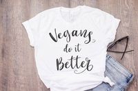 Vegans Do It Better Shirt - Women's Quote - Animal Rights - Herbivore - Plant Based