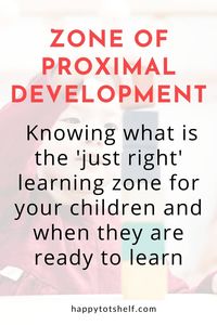 Zone of Proximal Development - Knowing what is the 'just right' learning zone for your children