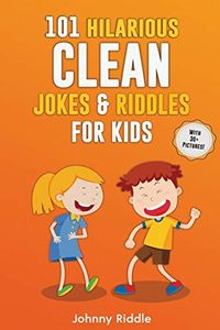 101 Hilarious Clean Jokes & Riddles For Kids : Laugh Out Loud With These Funny and Clean Riddles & Jokes For Children (WITH 30+ PICTURES)! | Author: Johnny Riddle |  Publisher: Semsoli |  Publication Date: May 18, 2020 |  Number of Pages: 142 pages |  Language: English |  Binding: Paperback |  ISBN-10: 195277232X |  ISBN-13: 9781952772320