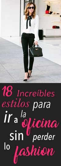 18 Increíbles Estilos Para Ir A La Oficina Sin Perder Lo Fashion