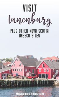 Visit Lunenburg and other UNESCO World Heritage Sites in Nova Scotia. Visit the quintessential fishing village in Nova Scotia with its bright colours and fresh seafood. My Wandering Voyage travel blog. Travel in North America.