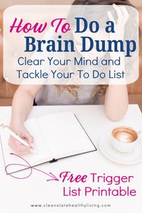 Are you overwhelmed by the endless to-do list swirling around in your brain? Try doing a brain dump to clear your mind, get organized, & actually start getting things done. Learn how to do a brain dump, how to organize a brain dump & download a free brain dump printable trigger list pdf. A brain dump, aka a mind sweep, instantly reduces overwhelm & increases productivity by getting your to-do list & other mental clutter out of your mind & onto paper. #braindump #braindumpprintable #clearyourmind