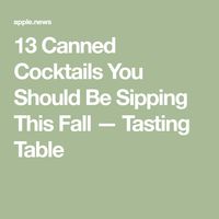 13 Canned Cocktails You Should Be Sipping This Fall — Tasting Table