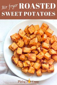 These Air Fryer Roasted Sweet Potatoes are so easy and delish. With their crispy exterior and tender interior, they are the perfect side to any dish | pipingpotcurry.com