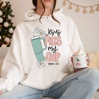 Jesus Fills My Cup Hoodie Easy 30 day return policy