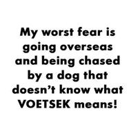 #voetsek #jokes #afrikaans #funny #overseas. And  the dogs don't know, so true!!!