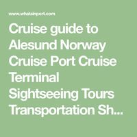 Cruise guide to Alesund Norway Cruise Port Cruise Terminal Sightseeing Tours Transportation Shopping