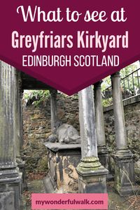 Greyfriars Kirkyard is known as one of the most haunted cemeteries in the world.  It is home to ghost, Greyfriars Bobby, and even Harry Potter characters. Continue reading to learn more. #greyfriarsbobby #harrypotter #ghost #greyfriars #tomriddell #lordvoldermort #potter #UK #Scotland #Edinburgh