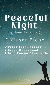 This diffuser blend is great for a peaceful night sleep. No lavender diffuser blend. Frankincense, Cdearwood Roman chamomile. Essential oil diffuser blend for sleep and relaxing. Summer diffuser blend. Young living, Doterra, Simply earth. Use your favorite essential oils. Fresh oil blends for end of summer. Clean and fresh diffuser blend