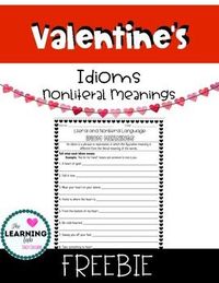 This free worksheet includes a definition for idioms with an example and an answer key. The 8 idioms on this worksheet are all nonliteral phrases, which can be connected to Valentine's Day such as:  A heart of gold  Fall in love  Wear your heart on your sleeve  Home is where the heart is  From the bottom of my heart  Be cold-hearted  Sweep you off your feet  Take something to heart  This FREE Idiom Printable is part of a FULL VALENTINE'S PACKAGE, which includes printables on idioms, similes and