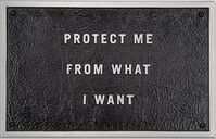 Jenny Holzer- Protect me from what I want