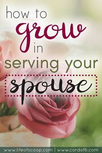 How to Grow in Serving Your Spouse - Valerie Murray