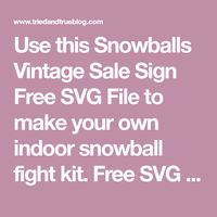 Use this Snowballs Vintage Sale Sign Free SVG File to make your own indoor snowball fight kit. Free SVG file included in blog post!