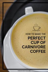 How to Make the Perfect Cup of Carnivore Coffee - The Hobson Homestead