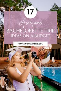 17 Awesome Bachelorette Trip Ideas on a Budget - Traveling Franklins