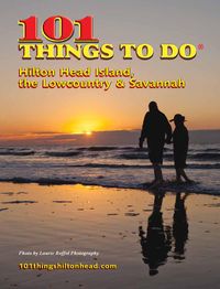 101Things To Do in Hilton Head Island, Savannah and the Lowcountry - Spring/Summer 2015 Your free print and on-line visitor magazine to get the most out of your vacation in Hilton Head Island, South Carolina's Lowcountry, and Savannah, Georgia.