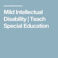 Mild Intellectual Disability | Teach Special Education