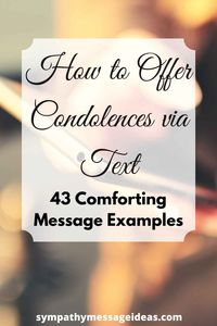 Find the perfect words and messages to offer your condolences via text with this guide and selection of example sympathy text messages | #condolences #textmessage #texts #sms #sympathy