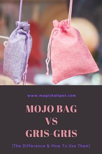 Mojo Bag vs Gris-Gris. In this article, we'll find out the difference between them, and how to use each one!