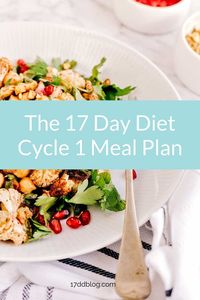 Get TONS of ideas for your breakfast, lunch and dinner for cycle 1 of the 17 Day Diet + recipes!