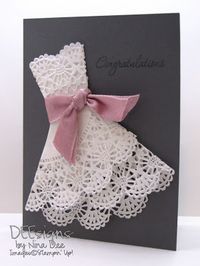 Doily Dress Card (Tutorial here: http://paperpaws.blogspot.com/2012/05/doily-dress-folds-tutorial.html)