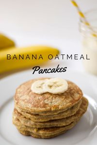 Banana Oatmeal Pancakes  *added a scoop of protein powder, and still tasted great!