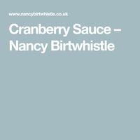 Cranberry Sauce – Nancy Birtwhistle