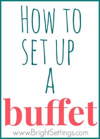 Here are a few helpful tips and pointers for setting up a buffet at your next event. #buffet