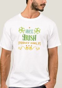 100% Irish (Today Only) Funny Tee | St Patricks Day - The Holiday Shop