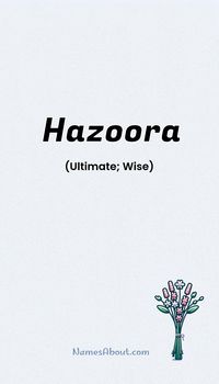 Hazoora is a Girl name with Algerian origin and it means Ultimate; Wise