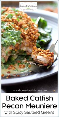 Baked Catfish Pecan Meuniere is my healthy interpretation of the Palace Cafe classic.  Spicy Sauteed Greens make the perfect side dish!