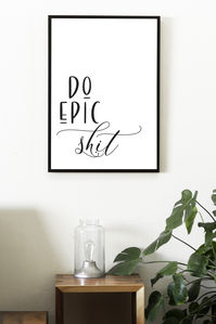 Do Epic Shit- Black and White Printable Wall Art Quote