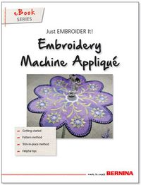 Just Embroider It - eBook: Embroidery Machine Appliqué